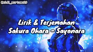 [ Lirik &amp; Terjemahan ] Sakura Ohara - Sayonara (Full Ver.)