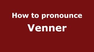 How to pronounce Venner