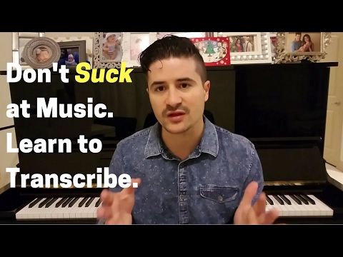 Don't Suck at Music - Learn How to Transcribe