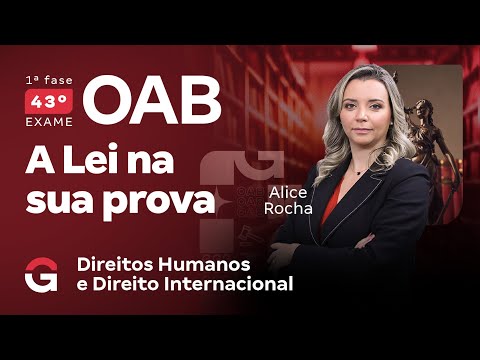 1ª fase do 43º Exame OAB: A Lei na sua prova: Quais artigos estudar em Dir. Humanos e Internacional?