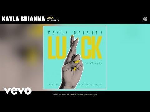 Kayla Brianna - Luck (Audio) ft. Dreezy