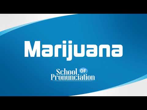 Learn How To Pronounce Marijuana