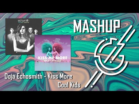 Echosmith - Cool Kids /X/ Doja Cat - Kiss Me More // MASHUP