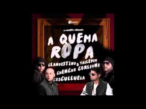 Clandestino y Yailemm Ft Chencho Corleone Y Cosculluela - A Quema Ropa