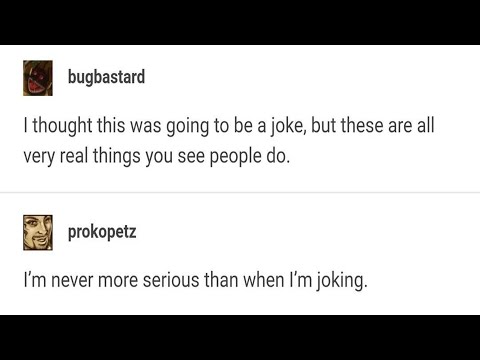 "I'm never more serious than when I'm joking"