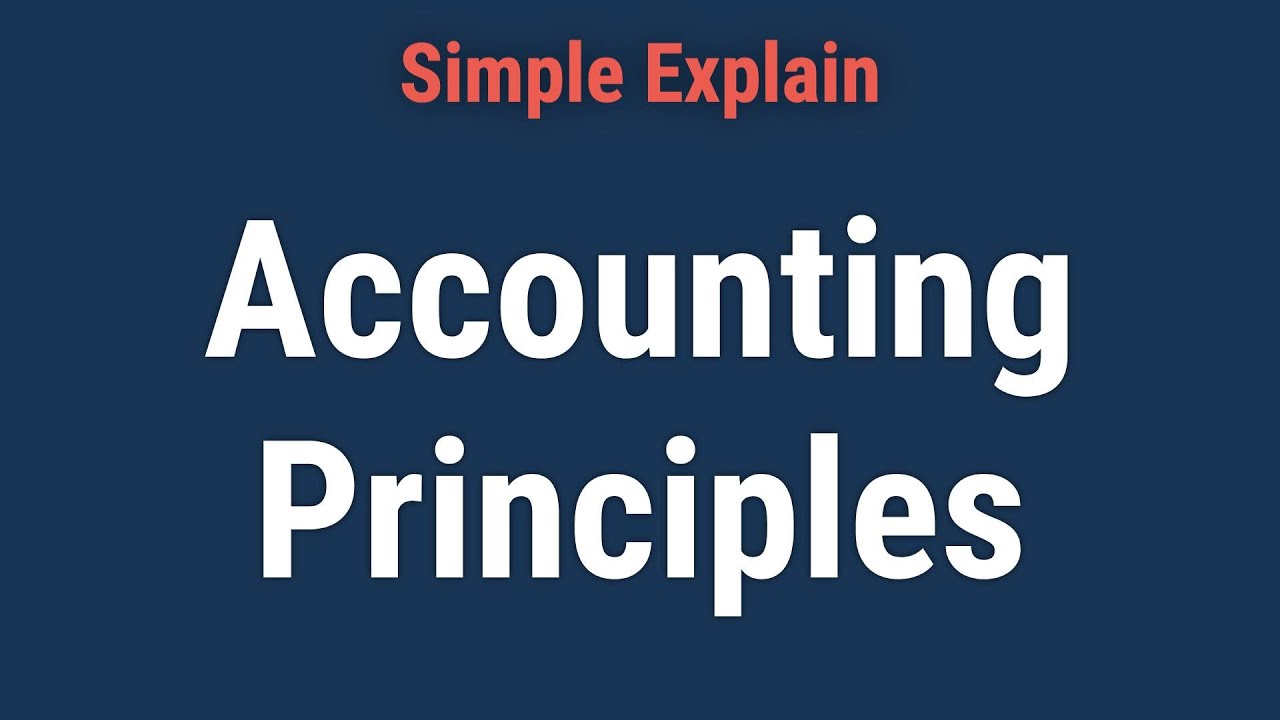 Accounting Principles Explained: How They Work, GAAP, IFRS