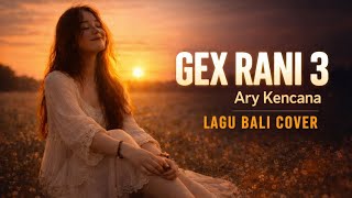 Download lagu Lagu Bali Cover || Ary Kencana - Gek Rani 3 || @dnxbaliremix  mp3