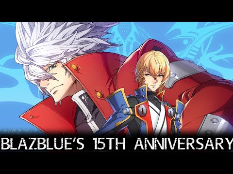 15 Years of BlazBlue and Thoughts On The Future
