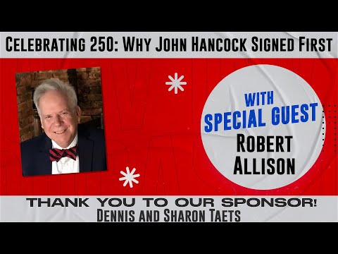 Ep. 287 | Robert Allison | Celebrating 250: Why John Hancock Signed First