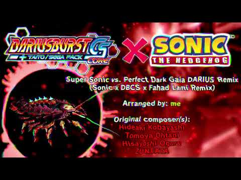 Super Sonic vs. Perfect Dark Gaia DARIUS Remix (Sonic x DBCS x Fahad Lami Remix)