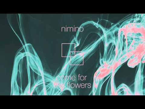 nimino -- Come for the Flowers (ft. Ina Shai)