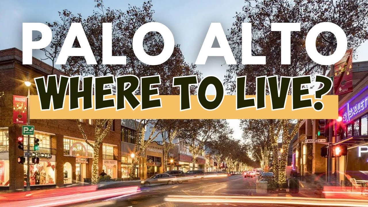 Palo Alto California Real Estate – Best 6 Neighborhoods to live in 2022