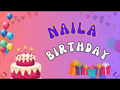 Happy Birthday Naila, Birthday of Naila, Best Birthday Wishes