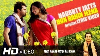 Naughty Jatts - Hun Nahin Jeena (Lyric Video) HD | Rahat