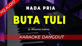 Download lagu BUTA TULI - KARAOKE || RHOMA IRAMA || DANGDUT ORIGINAL || NADA PRIA COWOK - HQ AUDIO mp3