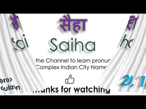 Saiha, How to pronounce Saiha  in Indian Language, Hindi or Marathi ?