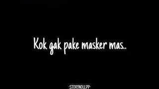 Download lagu Story wa 'mas kok gak pake masker mas mp3 Download lagu Story wa 'mas kok gak pake masker mas mp3