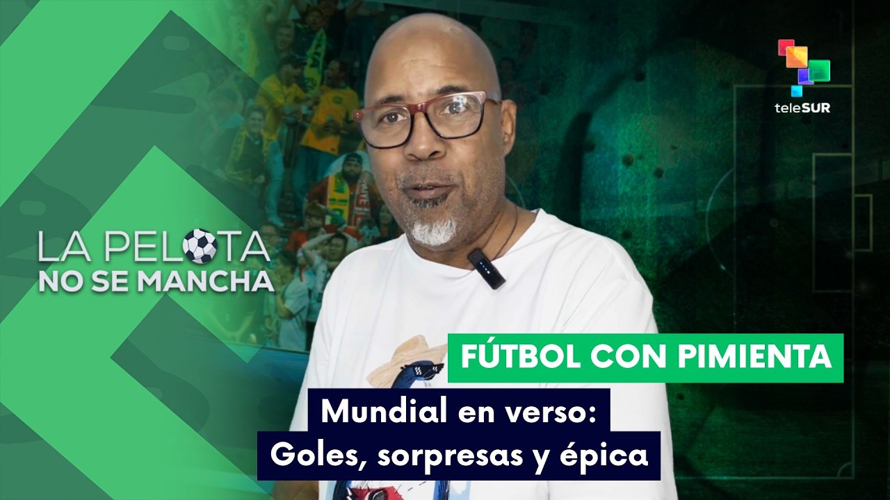 LA PELOTA NO SE MANCHA | Fútbol con Pimienta | Mundial en verso: Goles, sorpresas y épica 14-06-2026