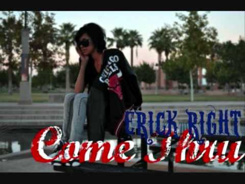 Come Thru` Erick Right