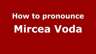How to pronounce Mircea Vodă