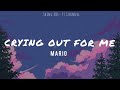 Crying Out For Me - Mario ( Lyrics )