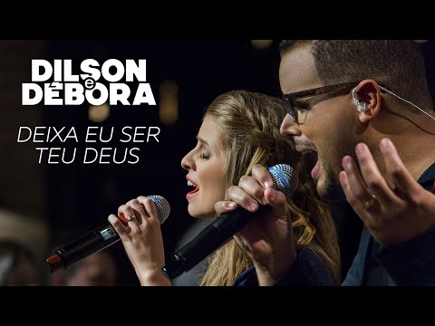 @dilsonedebora  - DEIXA EU SER TEU DEUS