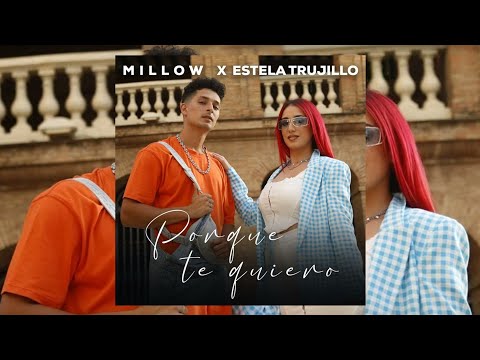 Porque Te Quiero - Millow X Estela Trujillo