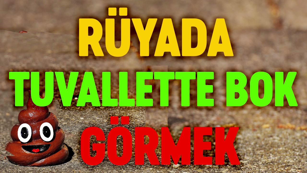 RÜYADA TUVALETTE BOK GÖRMEK Esved Dini Rüya tabirleri ve yorumu