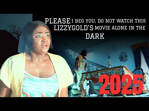 PLEASE DO NOT WATCH THIS MOVIE ALONE IN THE DARK. LIZZYGOLD, ZUBY MICHEAL. 2025 NIGERIAN MOVIES