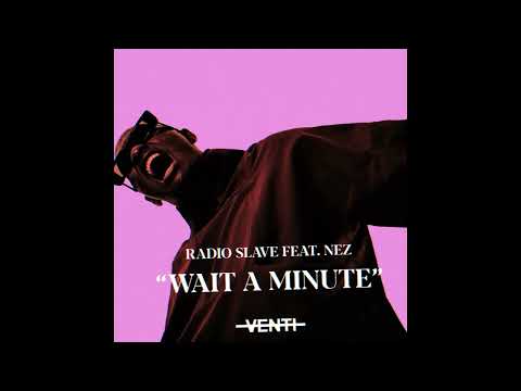 Radio Slave, Nez - Wait A Minute (Vocal Mix) [BEDDIGI192]