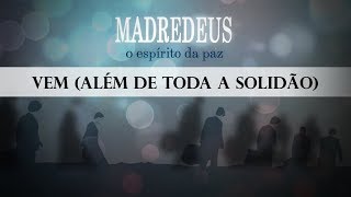 MADREDEUS - VEM (Além de Toda a Solidão) [Audio Remastered / Enhanced]