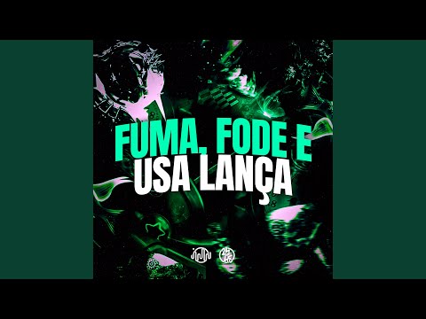 Fuma, Fode e Usa Lança
