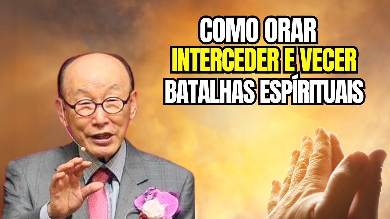 David Paul Yonggi Cho - COMO ORAR (INTERCEDER) E VENCER AS BATALHAS ESPIRITUAIS - (Em Português)