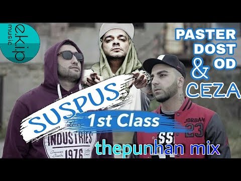 Ceza & Paster & Dost & OD - Suspus / 1st Class ( ThePunhan Mix ) 2019