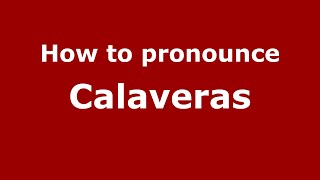 How to pronounce Calaveras