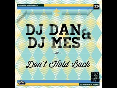 DJ Dan + DJ Mes - Don't Hold Back