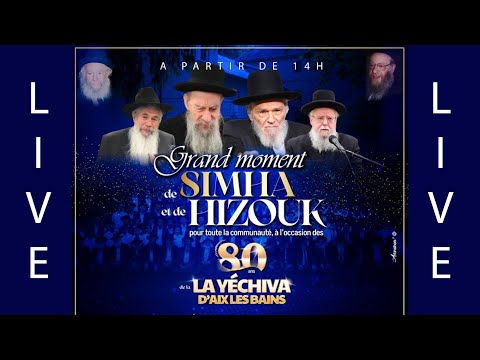 🔴 En Direct – 80 ans de la Yéchiva d’Aix-les-Bains | Grand Moment de Simha & de Hizouk
