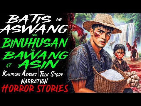 BATIS NG ASWANG NA BINUHUSAN NG BAWANG AT ASIN | Kwentong Aswang | True Story