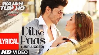 Dil Ke Paas (Unplugged) Lyrical Video Song | Wajah Tum Ho | Tulsi Kumar, Armaan Malik | T-Series