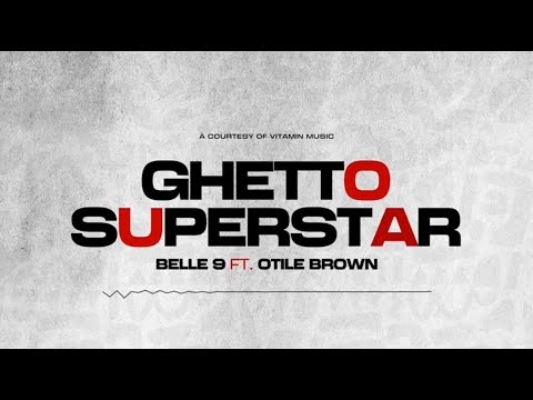 Belle9 Ft Otile Brown_Ghetto Superstar_(Lyrics)
