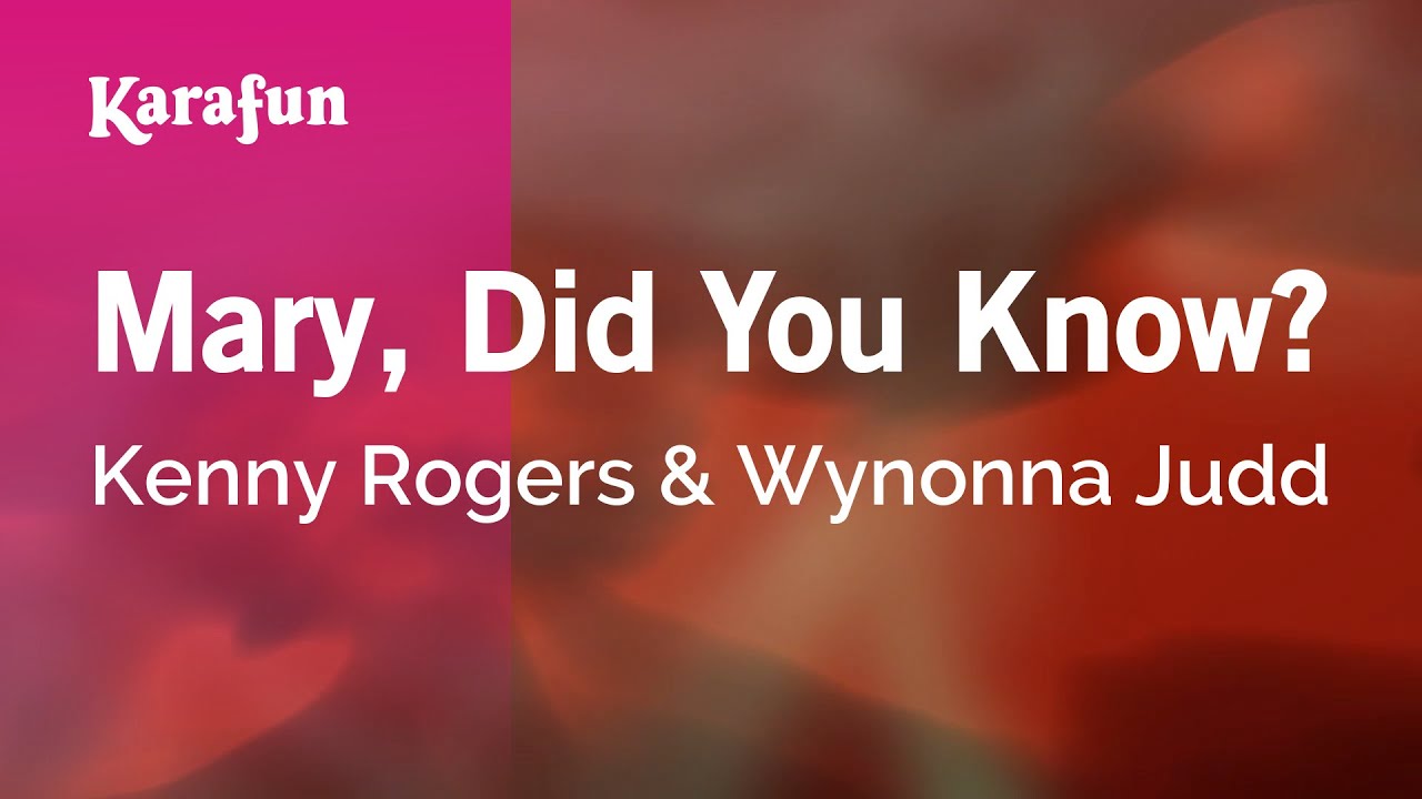 Mary, Did You Know? - Kenny Rogers & Wynonna Judd | Karaoke Version | KaraFun