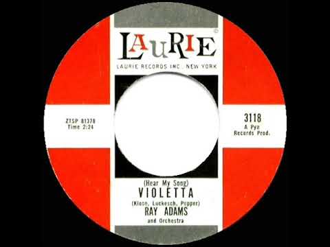 1962 Ray Adams - (Hear My Song) Violetta