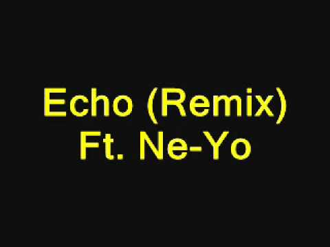 Echo (Remix) Ft. Ne-Yo