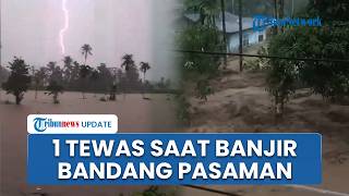 1 Orang Tewas dan Satu Lainnya Hilang saat Banjir Bandang Pasaman, Korban Hanyut saat Keluar Mobil
