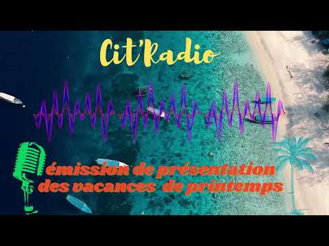 Émission Présentation des Vacances de Printemps 2023 Cit'Ados
