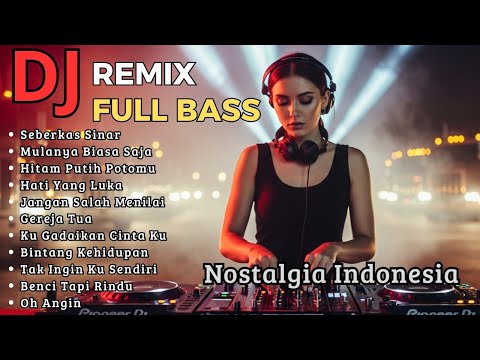 DJ REMIX NOSTALGIA FULL BASS - Dj Seberkas Sinar - Dj Mulanya Biasa Saja