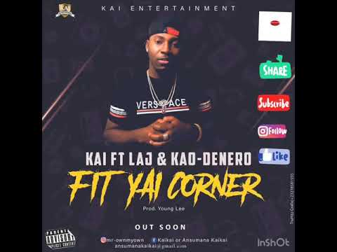 KAI FT LAJ & KAO - DENERO - FIT YAI CORNER(dj wazzy) Sierra Leone 🇸🇱 music