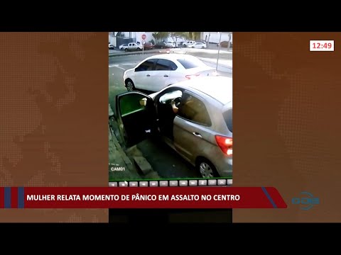 Mulher relata momento de pânico em assalto no Centro 28 04 2021