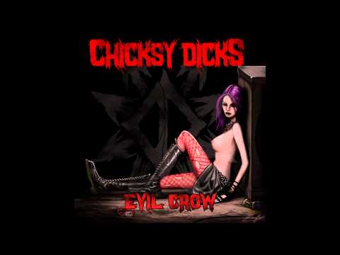 Chicksy Dicks - Evil Crow