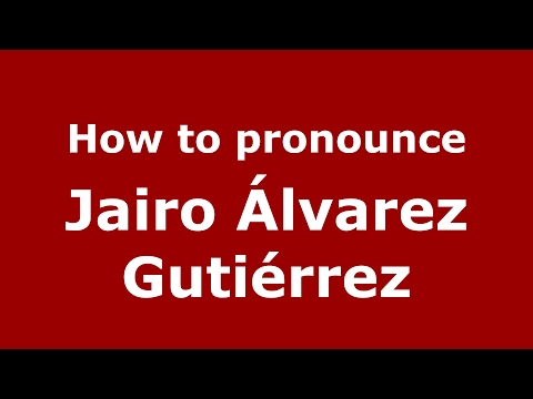How to pronounce Jairo Álvarez Gutiérrez (Spain/Spanish) - PronounceNames.com